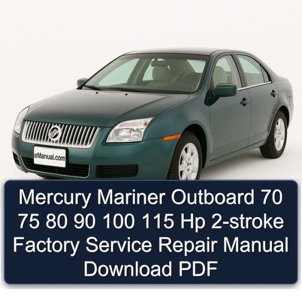 Mercury Mariner Outboard 70 75 80 90 100 115 Hp 2-stroke Factory Service Repair Manual Download PDF