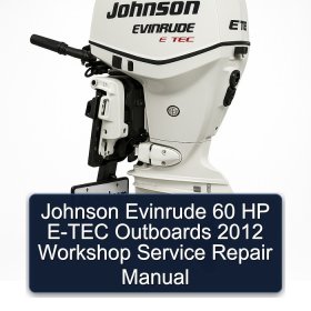 Johnson Evinrude 60 HP E-TEC Outboards 2012 Workshop Service Repair Manual
