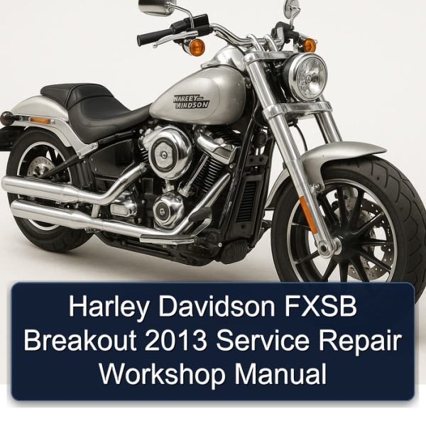 Harley Davidson FXSB Breakout 2013 Service Repair Workshop Manual