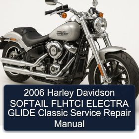 2006 Harley Davidson SOFTAIL FLHTCI ELECTRA GLIDE Classic Service Repair Manual