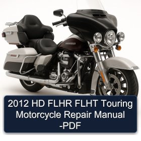 2012 HD FLHR FLHT Touring Motorcycle Repair Manual -PDF