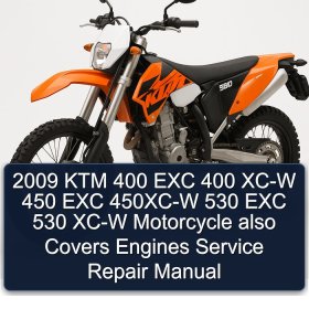 2009 KTM 400 EXC 400 XC-W 450 EXC 450XC-W 530 EXC 530 XC-W Motorcycle also Covers Engines Service Repair Manual