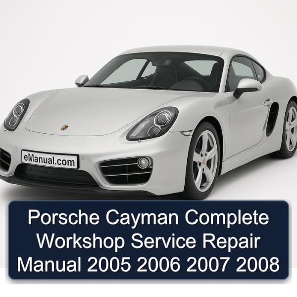 Porsche Cayman Complete Workshop Service Repair Manual 2005 2006 2007 2008