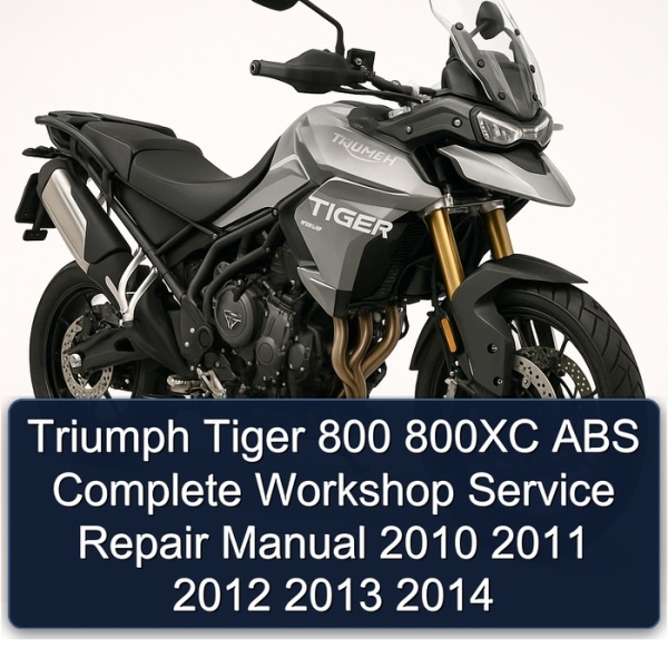 Triumph Tiger 800 800XC ABS Complete Workshop Service Repair Manual 2010 2011 2012 2013 2014
