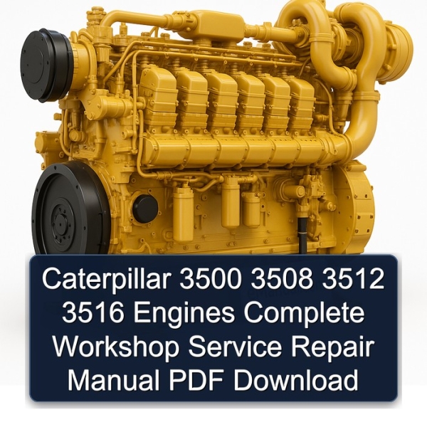 Caterpillar 3500 3508 3512 3516 Engines Complete Workshop Service Repair Manual PDF Download