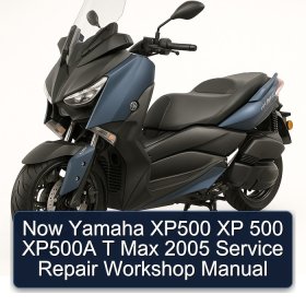 Now Yamaha XP500 XP 500 XP500A T Max 2005 Service Repair Workshop Manual