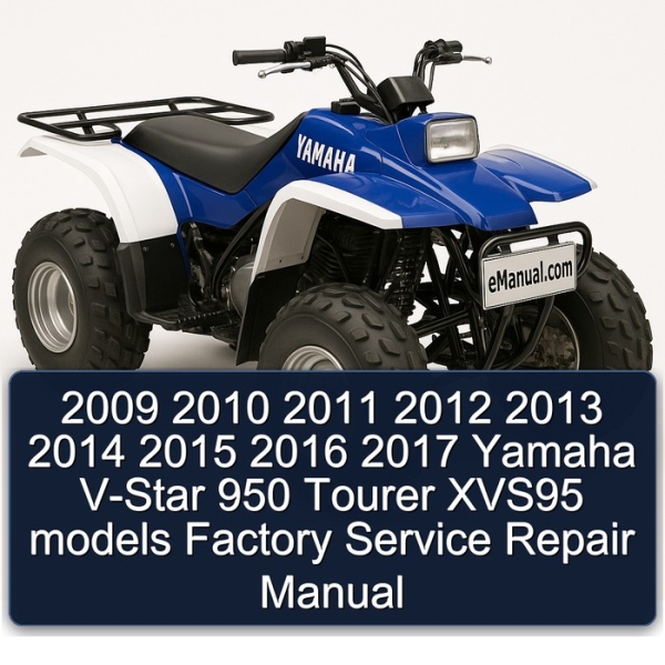 2009 2010 2011 2012 2013 2014 2015 2016 2017 Yamaha V-Star 950 Tourer XVS95 models Factory Service Repair Manual