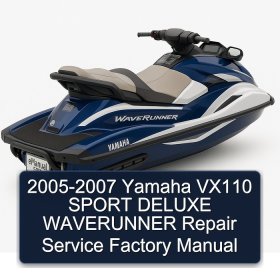 2005-2007 Yamaha VX110 SPORT DELUXE WAVERUNNER Repair Service Factory Manual