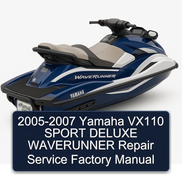 2005-2007 Yamaha VX110 SPORT DELUXE WAVERUNNER Repair Service Factory Manual
