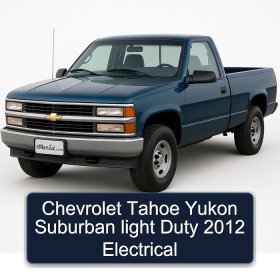 Chevrolet Tahoe Yukon Suburban light Duty 2012 Electrical