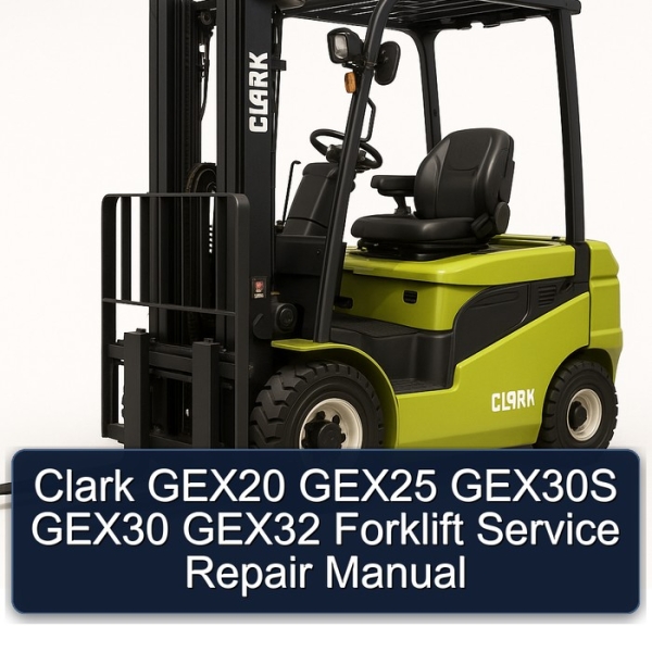 Clark GEX20 GEX25 GEX30S GEX30 GEX32 Forklift Service Repair Manual