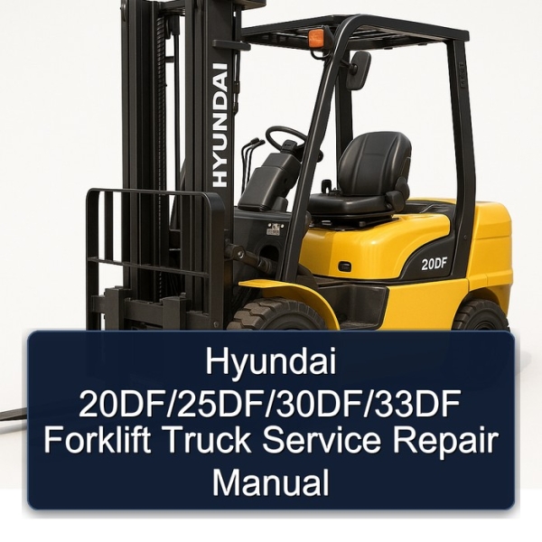 Hyundai 20DF/25DF/30DF/33DF Forklift Truck Service Repair Manual