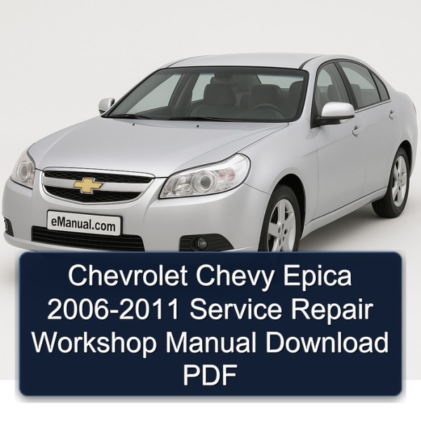 Chevrolet Chevy Epica 2006-2011 Service Repair Workshop Manual Download PDF