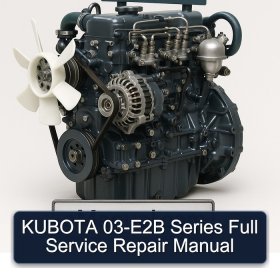KUBOTA 03-E2B Series Full Service Repair Manual
