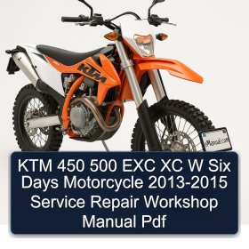 KTM 450 500 EXC XC W Six Days Motorcycle 2013-2015 Service Repair Workshop Manual Pdf
