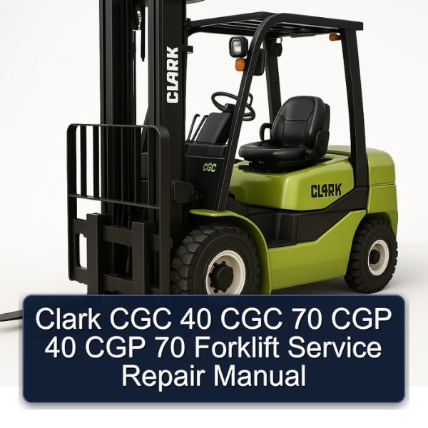 Clark CGC 40 CGC 70 CGP 40 CGP 70 Forklift Service Repair Manual