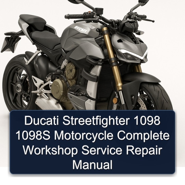 Ducati Streetfighter 1098 1098S Motorcycle Complete Workshop Service Repair Manual