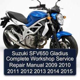 Suzuki SFV650 Gladius Complete Workshop Service Repair Manual 2009 2010 2011 2012 2013 2014 2015