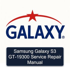 Samsung Galaxy S3 GT-19300 Service Repair Manual