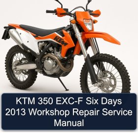 KTM 350 EXC-F Six Days 2013 Workshop Repair Service Manual