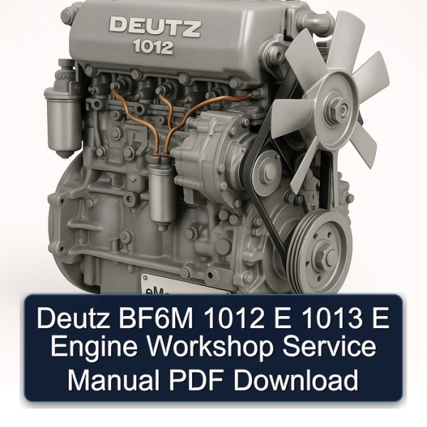 Deutz BF6M 1012 E 1013 E Engine Workshop Service Manual PDF Download