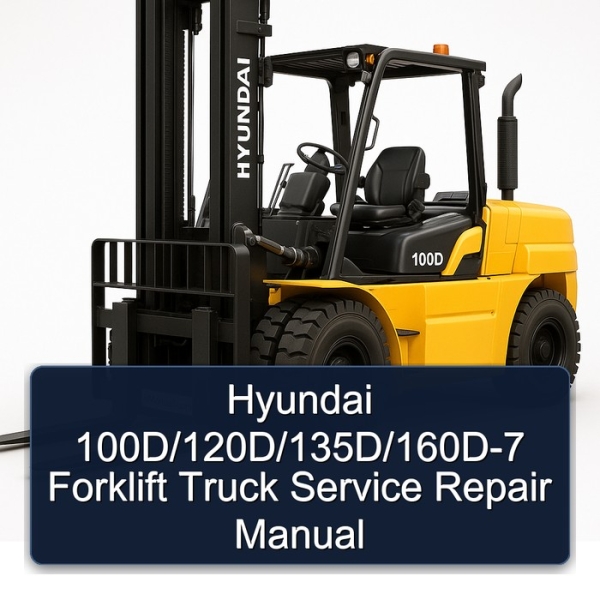 Hyundai 100D/120D/135D/160D-7 Forklift Truck Service Repair Manual
