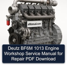 Deutz BF6M 1013 Engine Workshop Service Manual for Repair PDF Download