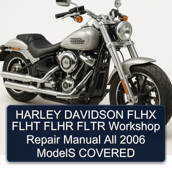 HARLEY DAVIDSON FLHX FLHT FLHR FLTR Workshop Repair Manual All 2006 ModelS COVERED