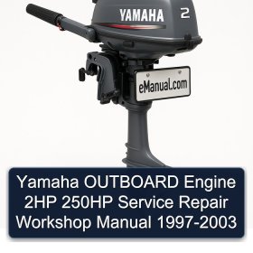 Yamaha OUTBOARD Engine 2HP 250HP Service Repair Workshop Manual 1997-2003