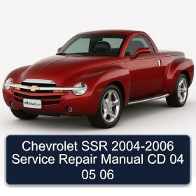 Chevrolet SSR 2004-2006 Service Repair Manual CD 04 05 06