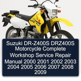 Suzuki DR-Z400S DRZ400S Motorcycle Complete Workshop Service Repair Manual 2000 2001 2002 2003 2004 2005 2006 2007 2008 2009