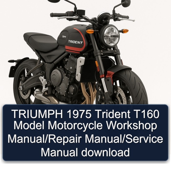 TRIUMPH 1975 Trident T160 Model Motorcycle Workshop Manual/Repair Manual/Service Manual download