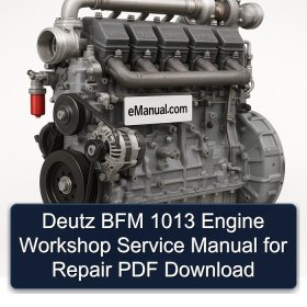 Deutz BFM 1013 Engine Workshop Service Manual for Repair PDF Download