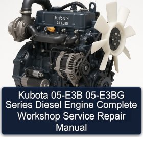 Kubota 05-E3B 05-E3BG Series Diesel Engine Complete Workshop Service Repair Manual