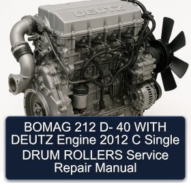 BOMAG 212 D- 40 WITH DEUTZ Engine 2012 C Single DRUM ROLLERS Service Repair Manual
