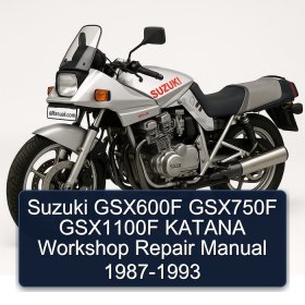 Suzuki GSX600F GSX750F GSX1100F KATANA Workshop Repair Manual 1987-1993