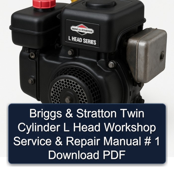 Briggs & Stratton Twin Cylinder L Head Workshop Service & Repair Manual # 1 Download PDF