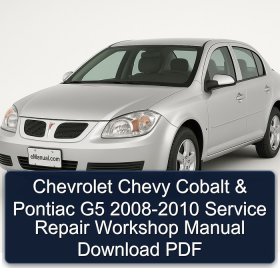 Chevrolet Chevy Cobalt & Pontiac G5 2008-2010 Service Repair Workshop Manual Download PDF