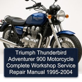 Triumph Thunderbird Adventurer 900 Motorcycle Complete Workshop Service Repair Manual 1995-2004