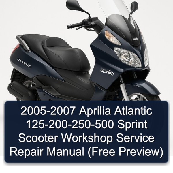 2005-2007 Aprilia Atlantic 125-200-250-500 Sprint Scooter Workshop Service Repair Manual (Free Preview)