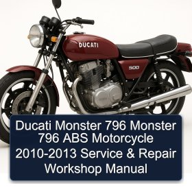 Ducati Monster 796 Monster 796 ABS Motorcycle 2010-2013 Service & Repair Workshop Manual