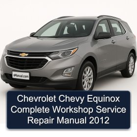 Chevrolet Chevy Equinox Complete Workshop Service Repair Manual 2012