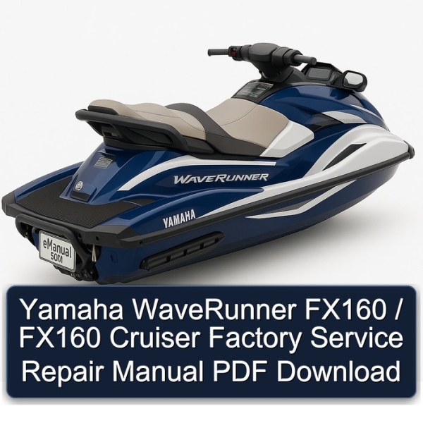 Yamaha WaveRunner FX160 / FX160 Cruiser Factory Service Repair Manual PDF Download
