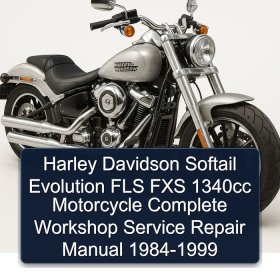 Harley Davidson Softail Evolution FLS FXS 1340cc Motorcycle Complete Workshop Service Repair Manual 1984-1999