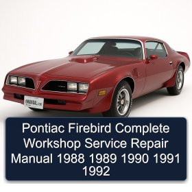 Pontiac Firebird Complete Workshop Service Repair Manual 1988 1989 1990 1991 1992