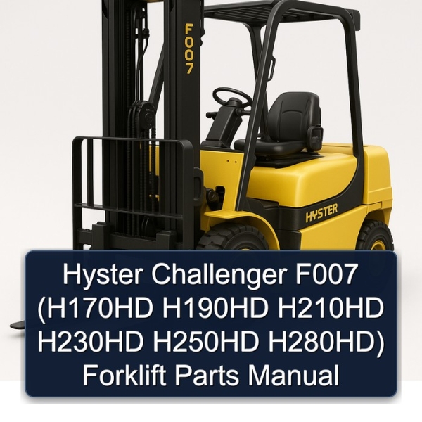 Hyster Challenger F007 (H170HD H190HD H210HD H230HD H250HD H280HD) Forklift Parts Manual