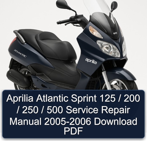 Aprilia Atlantic Sprint 125 / 200 / 250 / 500 Service Repair Manual 2005-2006 Download PDF