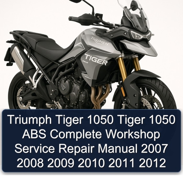 Triumph Tiger 1050 Tiger 1050 ABS Complete Workshop Service Repair Manual 2007 2008 2009 2010 2011 2012