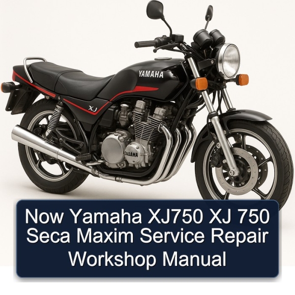 Now Yamaha XJ750 XJ 750 Seca Maxim Service Repair Workshop Manual