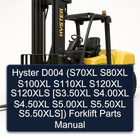 Hyster D004 (S70XL S80XL S100XL S110XL S120XL S120XLS [S3.50XL S4.00XL S4.50XL S5.00XL S5.50XL S5.50XLS]) Forklift Parts Manual